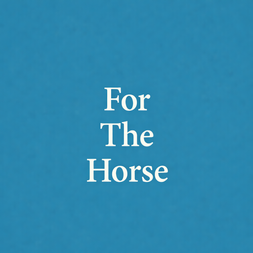 For the Horse